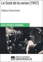 Le Goût de la cerise d'Abbas Kiarostami, Les Fiches Cinéma d'Universalis