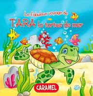 Tara la tortue de mer, Une histoire du soir pour tout petits et lecteurs en herbe