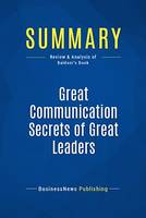 Summary: Great Communication Secrets of Great Leaders - John Baldoni