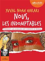 Nous, les indomptables - Comment les humains ont conquis le monde, Livre audio 1 CD MP3