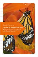 La quête du naturaliste / petites observations sur la beauté et la diversité du vivant, petites observations sur la beauté et la diversité du vivant