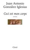 Ceci est mon corps [Paperback] Gonzàlez Iglesias, Juan Antonio and Le Vagueresse, Emmanuel