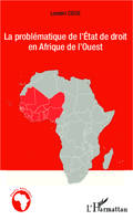 La problématique de l'État de droit en Afrique de l'Ouest, analyse comparée de la situation de la Côte-d'Ivoire, de la Mauritanie, du Libéria et de la Sierra Leone
