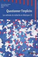 Les méthodes de recherche en didactiques, 3, Questionner l'implicite, Les méthodes de recherche en didactiques (3)