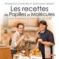 Les recettes de papilles et molécules - cuisine aromatique et créative du duo Mc2, cuisine aromatique et créative du duo Mc²