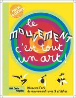 Le mouvement, c'est tout un art !, DECOUVRE L'ART DU MOUVEMENT AVEC 3 ARTISTES