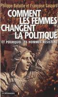 Comment les femmes changent la politique, Et pourquoi les hommes résistent