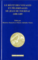 Le récit des voyages et pèlerinages de Jean de Tournai - 1488-1489