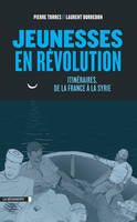 Jeunesses en révolution, Itinéraires, de la France à la Syrie