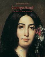 George Sand, le défi d'une femme, le défi d'une femme