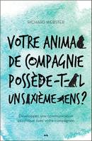 Votre animal de compagnie possède-t-il un sixième sens ? Développez une communication psychique...