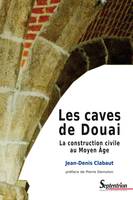 Les caves de Douai, La construction civile au Moyen Âge