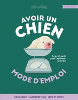 Avoir un chien - mode d'emploi, Mode d'emploi