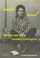 Surreal Spaces The Life and Art of Leonora Carrington /anglais