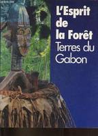 L'Esrpit de la forêt - Terres du Gabon., terres du Gabon