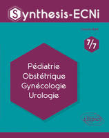 7, Synthesis-ECNi - 7/7 - Pédiatrie Obstétrique Gynécologie Urologie