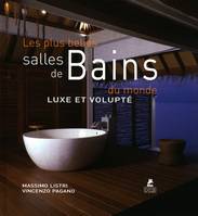 Les plus belles salles de bains du monde - Luxe et volupté, [luxe et volupté]