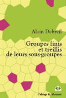 Groupes finis et treillis de leurs sous-groupes