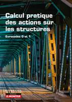 Calcul pratique des actions sur les structures, Eurocodes 0 et 1