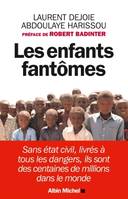 Les enfants fantômes, Sans état-civil, livrés à tous les dangers, ils sont des centaines de millions dans le monde.