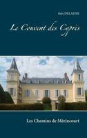 Le couvent des Cyprès, 1, Les chemins de Mérincourt, Roman