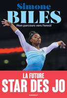 Simone Biles / mon parcours vers l'envol, Un corps en mouvement, une vie en équilibre