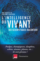 L'intelligence du vivant, Dix scientifiques racontent