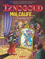 Les nouvelles aventures d'Iznogoud, 31, Iznogoud, moi, calife