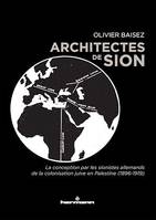 Architectes de Sion, La conception par les sionistes allemands de la colonisation juive en Palestine (1896-1919)