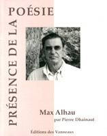 Max Alhau, une mesure ardente Présence de la poésie