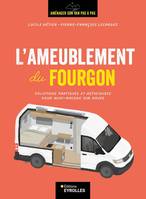 L'ameublement du fourgon, Solutions pratiques et astucieuses pour mini-maison sur roues