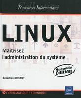 LINUX - Maîtrisez l'administration du système - [2ième édition], maîtrisez l'administration du système