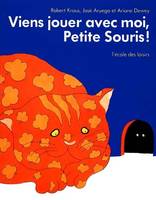 Viens jouer avec moi petite souris !