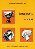 Pont-Euxin et polis, Polis hellenis et polis barbaron. Hommage à Otar Lordkipanidzé et Pierre Lévêque. 10e Symposium de Vani (Colchide), 23-26 sept. 2002