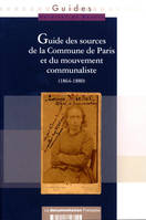 Guide des sources de la Commune de Paris et du mouvement communaliste, (1864-1880)