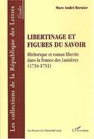 Libertinage et figures du savoir, Rhétorique et roman libertin dans la France des Lumières (1734-1751)
