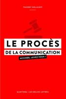 Le Procès de la communication, Accusée, levez-vous !