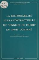 La responsabilité extra-contractuelle du donneur de crédit en droit comparé