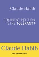 Comment peut-on être tolérant ?