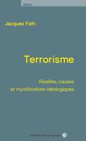 Terrorisme : Réalités, causes et mystifications idéologiques [Paperback] Fath, Jacques, RÉALITÉS, CAUSES ET MYSTIFICATIONS IDÉOLOGIQUES