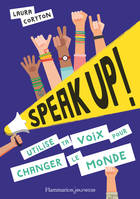 Speak up !, Utilise ta voix pour changer le monde