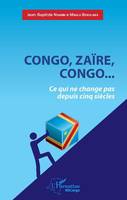 Congo, Zaïre, Congo, ce qui ne change pas depuis cinq siècles