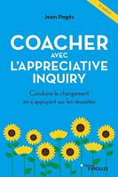 Coacher avec l'Appreciative Inquiry, Conduire le changement en s'appuyant sur les réussites