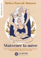 Materner la mère, Guide du post-partum à l'usage des doulas, sages-femmes et autres professionnels de la périnatalité