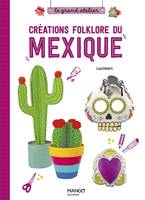 Le grand atelier Créations folklore du Mexique