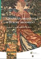 quand princesses europe brodai, broderie au petit point, 1570-1610