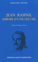 Jean Raspail, Miroir d'une oeuvre, miroir d'une œuvre