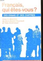 Français, qui étés-vous ? : des essais et des chiffres [Paperback] GRAFMEYER YVES - REYNAUD JEAN DANIEL, des essais et des chiffres