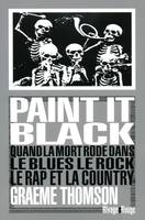 Paint It Black, quand la mort rôde dans le rock, le blues, le rap et la country