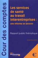 Services interentreprises de sante au travail : une reforme en devenir 2012 (Les, une réforme en devenir